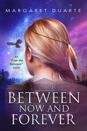 Between Now and Forever by Margaret Duarte