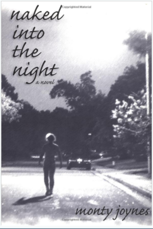 Naked into the Night: A Novel by Monty Joynes