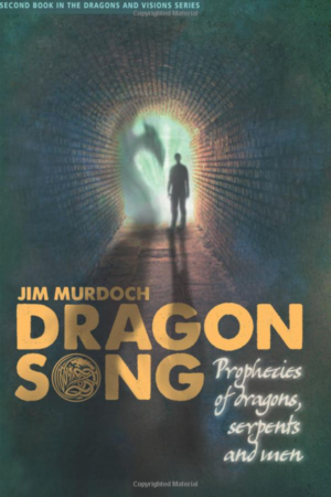 Dragon Song: Prophecies of Dragons, Serpents and Men (Dragons and Visions) (Volume 2)  by Jim Murdoch