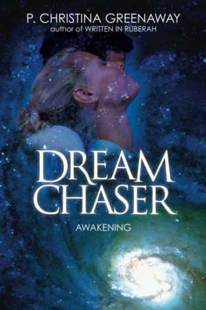 Dream Chaser: Awakening  by P. Christina Greenaway