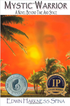 Mystic Warrior: A Novel Beyond Time and Space  by Edwin Harkness Spina