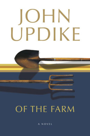 Of the Farm: A Novel  by John Updike