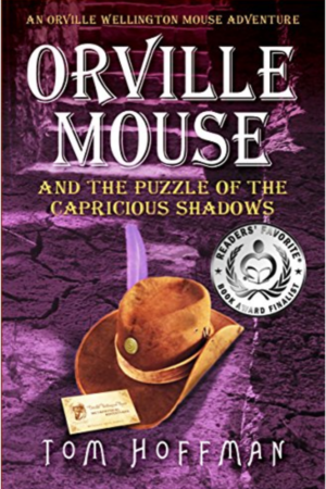 Orville Mouse and the Puzzle of the Capricious Shadows (Orville Wellington Mouse Adventures Book 3)  by Tom Hoffman
