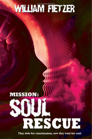 Mission: Soul Rescue: Escape from the Immortals (Volume 1) by William Fietzer