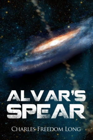 Alvar's Spear by Charles Freedom Long