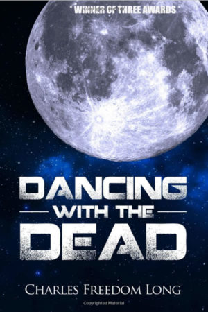 Dancing With The Dead by Charles Freedom Long