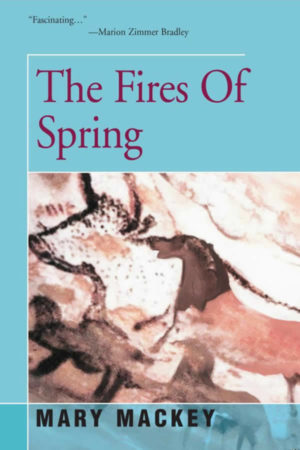 The Fires Of Spring by Mary Mackey