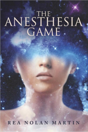 The Anesthesia Game by Rea Nolan Martin