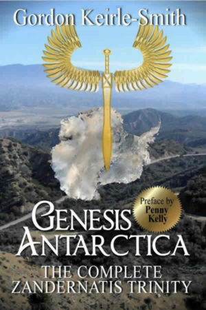 Genesis Antarctica: The Complete Zandernatis Trinity by Gordon Keirle-Smith