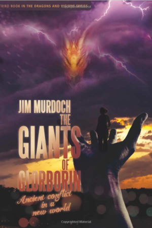 The Giants of Glorborin: Ancient conflict in a new world (Dragons and Visions) (Volume 3) by Jim Murdoch