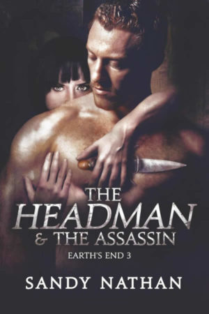 The Headman & the Assassin (Earth's End) (Volume 3) by Sandy Nathan