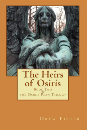 The Heirs of Osiris: Book Two of the Osiris Plan Trilogy (Volume 2) by Drew Fisher