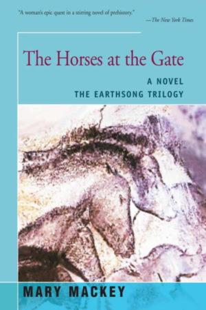 The Horses at the Gate: A Novel (Earthsong Trilogy) by Mary Mackey