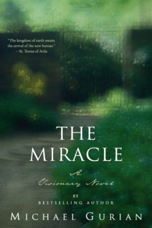 The Miracle: A Visionary Novel by Michael Gurian