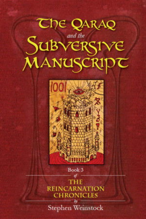The Qaraq and the Subversive Manuscript: 1001 Book Three of The Reincarnation Chronicles (1001, The Reincarnation Chronicles 3) by Stephen Weinstock