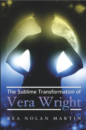 The Sublime Transformation of Vera Wright by Rea Nolan Martin