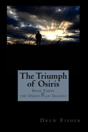 The Triumph of Osiris: Book Three of the Osiris Plan Trilogy (Volume 3) by Drew Fisher