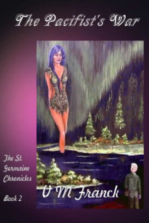 The Pacifist's War Book 2 The St. Germaine Chronicles by V.M. Franck