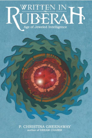 Written In Ruberah: Age of Jeweled Intelligence by P. Christina Greenaway