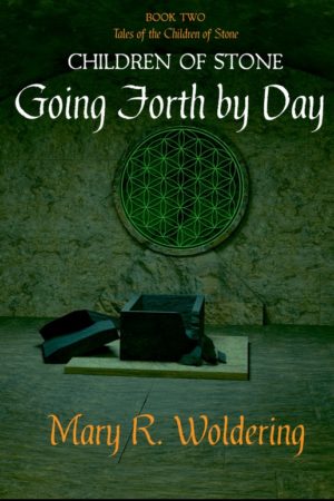 Children of Stone: Going Forth By Day by Mary Woldering