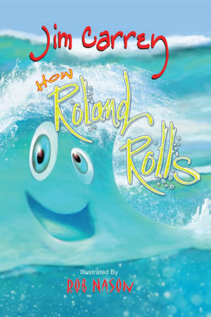 How Roland Rolls by Jim Carrey, Rob Nason (Illustrator)