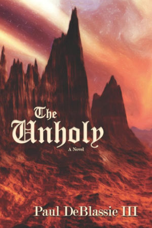 The Unholy, A Novel by Paul DeBlassie III